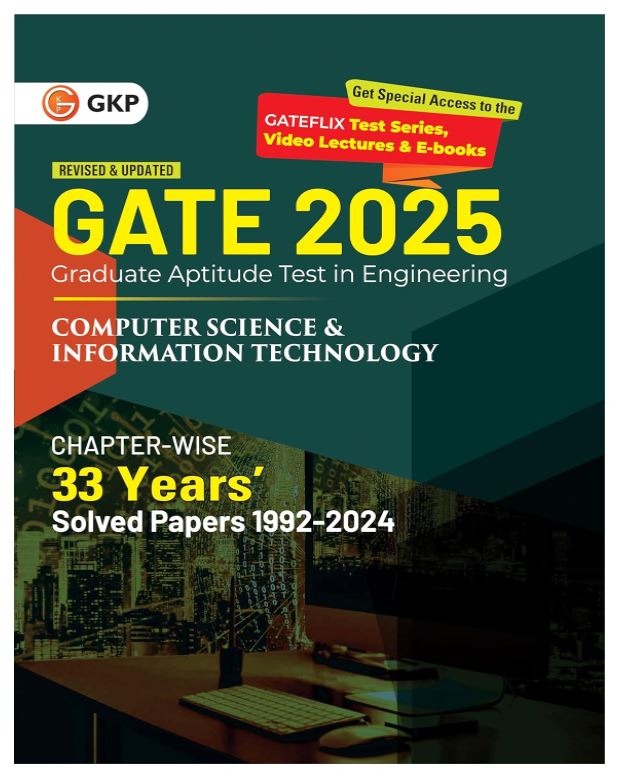 GKP GATE 2025 : Computer Science and Information Technology - 33 year's Chapter wise Solved Papers (1992-2024) 